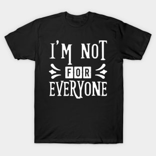 I'm Not for Everyone Quote T-Shirt
